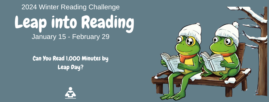 Two cartoon frogs in winter hats and scarves reading on a snowy park bench. White text on a blue background reads: 2024 Winter Reading Challenge. Leap into Reading. January 15 - February 29. Can you read 1,000 minutes by Leap Day?