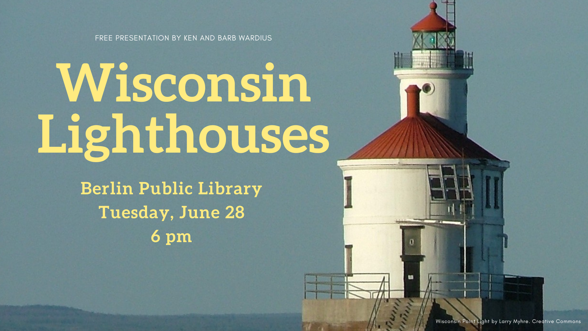 Free presentation by Ken and Barb Wardius: Wisconsin Lighthouses. Berlin Public Library. Tuesday, June 28 at 6 pm